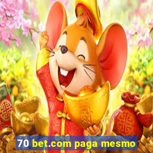 70 bet.com paga mesmo